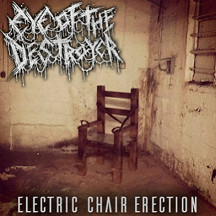 Eye Of The Destroyer : Electric Chair Erection